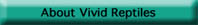 About
                  Vivid Reptiles